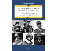 La Course au Rhin (25 juillet-15 decembre 1944) : Pourquoi la guerre ne s'est pas finie à Noël