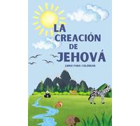 La Creación de Jehová-Los animales, las flores, y el alimento.: Libro para Colorear