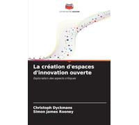 La création d'espaces d'innovation ouverte: Exploration des aspects critiques