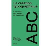La création typographique: Concevoir des polices de caractères