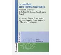 La creatività come identità terapeutica. Atti del 2º Convegno della Società Italiana Psicoterapia Gestalt