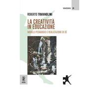 La creatività in educazione. Modelli pedagogici e realizzazione di sé