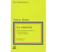 La creatività. Interpretazioni psicologiche, basi sperimentali e aspetti educativi