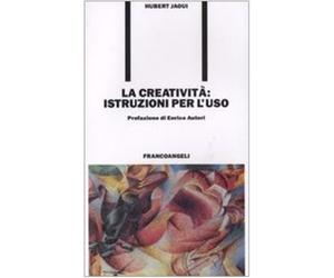 La creatività. Istruzioni per l'uso - Jaoui Hubert