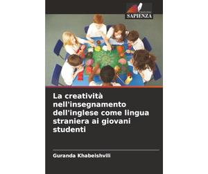 La creatività nell'insegnamento dell'inglese come lingua straniera ai giovani studenti