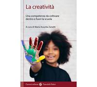 La creatività. Una competenza da coltivare dentro e fuori la scuola
