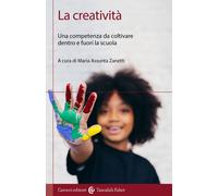 La creatività. Una competenza da coltivare dentro e fuori la scuola [Paperback]
