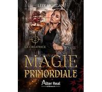 La Créatrice: Magie primordiale - T02