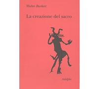La creazione del sacro. Orme biologiche nell'esperienza religiosa