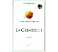 LA CREAZIONE - I CEDRI SONORI DELLA RUSSIA - QUARTO LIBRO - VLADIMIR MEGRE