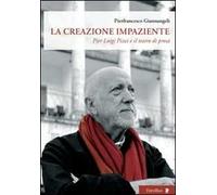 La creazione impaziente. Pier Luigi Pizzi e il teatro di prosa