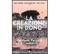 La creazione in dono. Giovanni Paolo II e l'ambiente