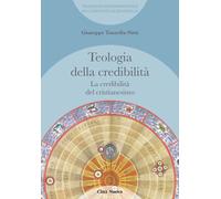 La credibilità del cristianesimo. Teologia della credibilità - 20