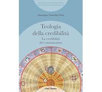 La credibilità del cristianesimo. Teologia della credibilità