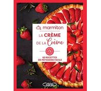 La crème de la crème: 60 recettes de pâtisserie facile