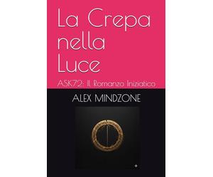 La Crepa nella Luce: ASK72: Il Romanzo Iniziatico