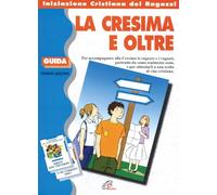 La cresima e oltre. Guida