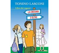 La cresima e oltre. Libro dei ragazzi