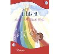 La Cresima. Insieme nello Spirito Santo. Ediz. illustrata
