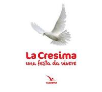 La cresima. Una festa da vivere