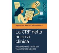 La CRF nella ricerca clinica: Implementare il dato per valorizzare la Scienza