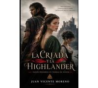 LA CRIADA Y LA HIGHLANDER: Pasión prohibida en tierras de honor