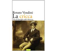 La cricca. Vita di famiglia nella dittatura