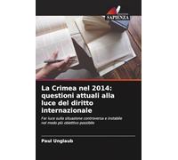 La Crimea nel 2014: questioni attuali alla luce del diritto internazionale: Far luce sulla situazione controversa e instabile nel modo più obiettivo possibile