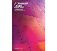 La criminalità femminile. Un'indagine empirica e interdisciplinare