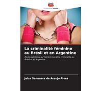 La criminalité féminine au Brésil et en Argentine: Étude statistique sur les femmes et la criminalité au Brésil et en Argentine