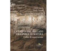 La cripta del Peccato Originale di Matera. Codice di conservazione. Ediz. illustrata