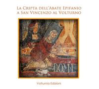 La cripta dell'abate Epifanio a San Vincenzo al Voltruno