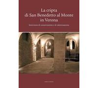 La cripta di San Benedetto al Monte in Verona. Intervento di conservazione e di valorizzazione