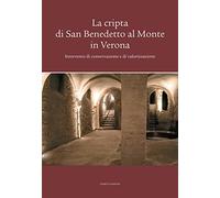 La cripta di San Benedetto al Monte in Verona. Intervento di conservazione e di valorizzazione
