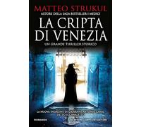 La cripta di Venezia. Lo scrittore italiano di romanzi storici più venduto nel mondo