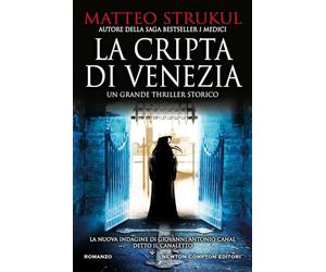 La cripta di Venezia. Lo scrittore italiano di romanzi storici più venduto nel mondo