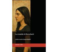 La crisalide di Rorschach: e altre storie improbabili