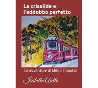 La crisalide e l'addobbo perfetto: Le avventure di Milo e Chantal