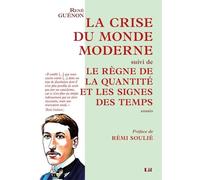 La Crise du monde moderne suivi de Le Règne de la quantité et les Signes des temps