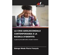 LA CRISI ADOLESCENZIALE CONTEMPORANEA E LA RICERCA D'IDENTITÀ: Le giovani personalità nell'era virtuale in Camerun