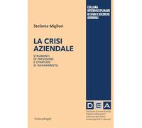 La crisi aziendale. Strumenti di previsione e strategie di risanamento