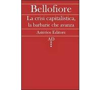 La crisi capitalistica, la barbarie che avanza