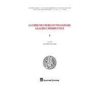 La crisi dei mercati finanziari. Analisi e prospettive. Vol. 1