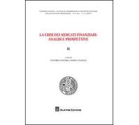 La crisi dei mercati finanziari. Analisi e prospettive. Vol. 2