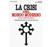 La crisi del mondo moderno - Guénon René