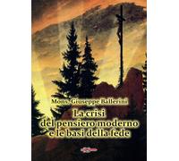 La crisi del pensiero moderno e le basi della fede - 2021 - Edizi