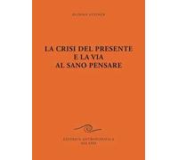 La crisi del presente e la via al sano pensare