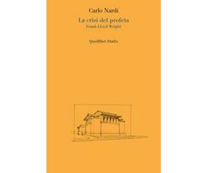 La crisi del profeta. Frank Lloyd Wright