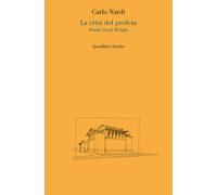 La crisi del profeta. Frank Lloyd Wright - Nardi Carlo