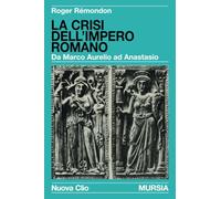 La crisi dell’impero romano: Da Marco Aurelio ad Anastasio